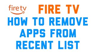 Fire TV/Firestick: Remove Apps From Recent