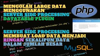 GUNAKAN TABEL SERVER SIDE PROCESSING PLUGIN DATATABLE  SUPAYA LOAD DATA LEBIH RINGAN DAN CEPAT