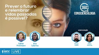 360 Conscienciologia: Prever o futuro e relembrar vidas passadas é possível? | #09