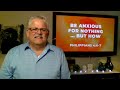 Pastor's Chat: Be anxious for nothing... but how? | May 25, 2022