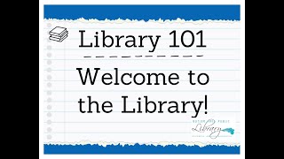 Library 101: Welcome to the Library