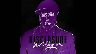 Disclosure - Holding On ft. Gregory Porter(Audio)