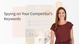 How to Spy on Your Competitors' Keywords - and Why