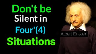 Don't Be Silent In 4 Situations- Albert Einstein