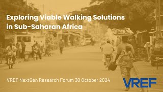 Exploring Viable Walking Solutions in Sub-Saharan Africa – Research Forum for VREF NextGen Scholars