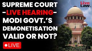 SUPREME COURT-LIVE HEARING- MODI GOVT.’S DEMONETISATION VALID OR NOT?