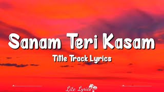 Sanam Teri Kasam Title Track (Lyrics) | Mawra Hocane, Harshvardhan Rane, Ankit Tiwari, Palak Muchhal