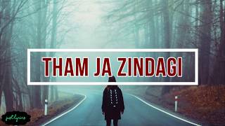 Tham Ja Zindagi | Girl In The City | Lyrics