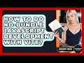 How To Do No-bundle JavaScript Development With Vite? - JavaScript Toolkit