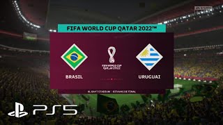 FIFA 23 - OITAVAS DE FINAL - FIFA WORLD CUP QATAR 2022 🇶🇦 | BRASIL 🇧🇷 X 🇺🇾 URUGUAI |