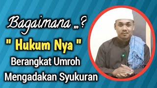 Hukum  Mengadakan Syukuran || Sebelum Berangkat Umrah