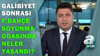 Fenerbahçe'nin Galibiyet Sonrası Soyunma Odasında Neler Yaşandı? Ahmet Selim Kul Açıkladı!