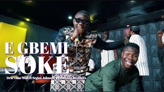 Dele Omo Woli - E Gbemi Soke (ft. Segun Johnson x Dflaming Brothers)