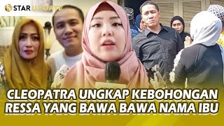 CLEOPATRA BONGKAR KEBOHONGAN RESSA HERLAMBANG, MINJEM DUIT 50 JT ALASAN IBU SAKIT - STAR UPDATE