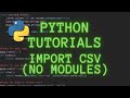 Python Tutorial - Importing CSV (No modules) Part 1
