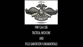 FMF Core 106 TACTICAL MEDICINE AND FIELD SANITATION FUNDAMENTALS