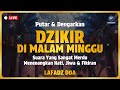 DZIKIR MALAM / DZIKIR PETANG SESUAI SUNNAH | Malam Minggu - Lafadz Doa