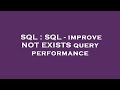 SQL : SQL - improve NOT EXISTS query performance