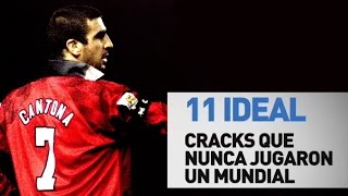 11 Ideal | Cracks que nunca jugaron un mundial