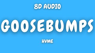 🎧 (8D AUDIO)🎧   HVME - GOOSEBUMPS 🎧