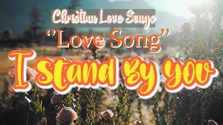 I Stand By You  - Original Christian Gospel Songs