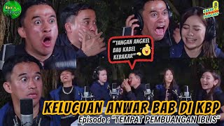 #27 KUMPULAN KELUCUAN Si ANWAR DI KBP eps. TEMPAT PEMBUANGAN IBLIS  [FRISLLY \u0026 NOVIA] @mopchannel