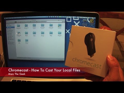 Chromecast - How to Cast your Local Files Chromecast - How to Cast your Local Files