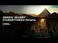 Zobacz, jak odkrywamy tajemnice starożytnego świata! | Skarby starożytnego świata