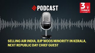 Selling Air India, BJP woos minority in Kerala, next Republic Day chief guest