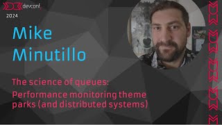 Mike Minutillo - The science of queues: Performance monitoring theme parks (and distributed systems)