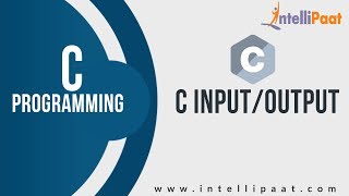 C Input/Output Tutorial | C programming language | C Language Tutorial | Intellipaat