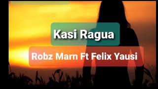 Kasi Ragua... Rob Marn ft Felix Yausi..