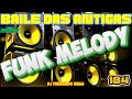 FUNK MELODY DAS ANTIGAS VOL.184- O MELHOR DOS BAILES