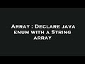 Array : Declare java enum with a String array