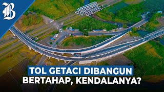 Tol Getaci Hanya Sampai Ciamis, Imbas Investasi Susut Rp37 Triliun