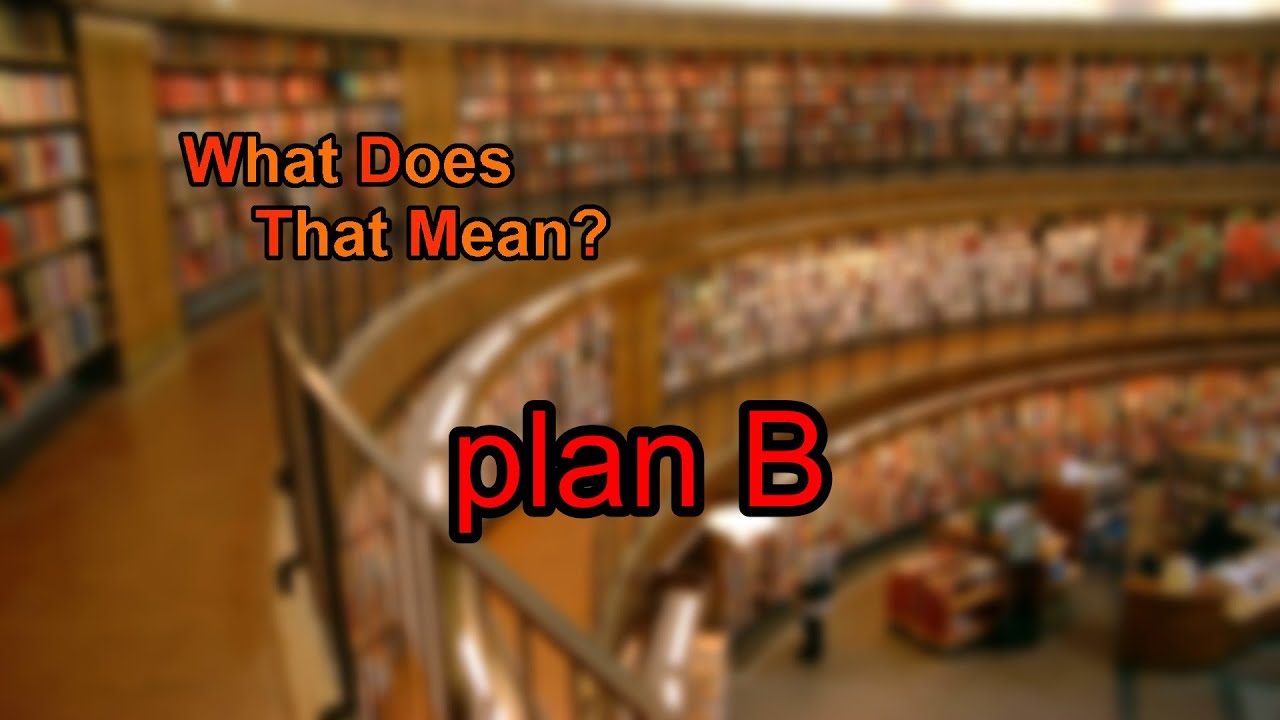 What Does Plan B Mean? - YouTube