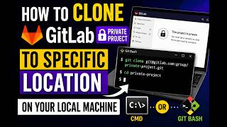 How To Clone GitLab Private Project to Specific Location on Your Local Machine Using Git Bash or CMD