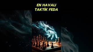 EN HAVALI TAKTİK: FEDA #satranç #satrançtaktikleri