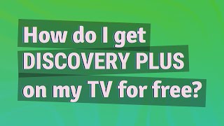 How do I get Discovery Plus on my TV for free?