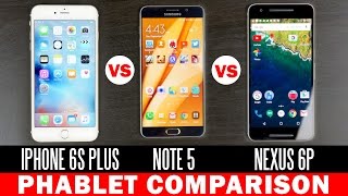 Nexus 6P vs iPhone 6s Plus vs Samsung Note 5 - Phablet Comparison