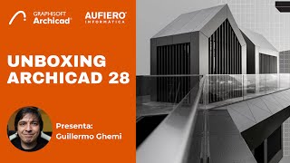 ¡Unboxing Archicad 28 con Guillermo Ghemi!