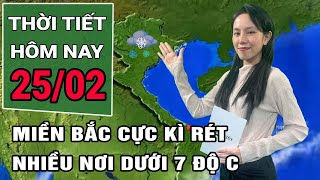 Thời tiết hôm nay 25/2/2025: Miền Bắc cực kì rét, nhiều nơi dưới 7 độ C