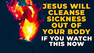 SICKNESS WILL BE CLEANSED OUT OF YOUR BODY IF YOU WATCH THIS | Powerful Miracle Prayer For Healing