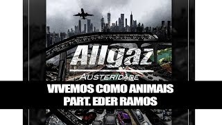 Allgaz - Vivemos como animais part. Eder Ramos |  Austeridade (2019)