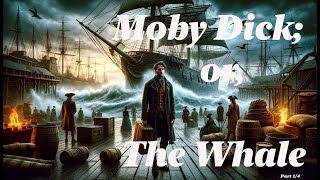 🐋 Moby Dick: or The Whale ⚓📖 - Part 1/4 | Storytime Novels