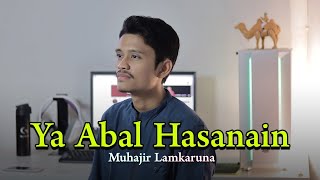 YA ABAL HASANAIN by Muhajir Lamkaruna || cover song