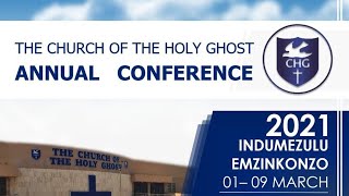 THE CHURCH OF THE HOLY GHOST ANNUAL CONFRENCE 2021(INDUMEZULU EMZINKONZO)