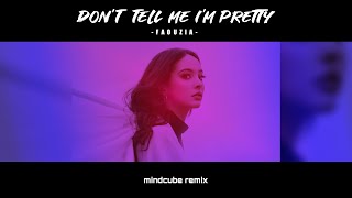 Faouzia - Don't tell me I'm pretty (Mindcube Remix)