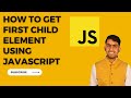 HTML DOM Element firstElementChild Property - Web API | How to access first child Element JavaScript