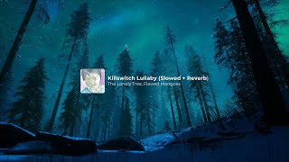 The Lonely Tree, Flawed Mangoes - Killswitch Lullaby (Slowed & Reverb) + 1Hour Loop